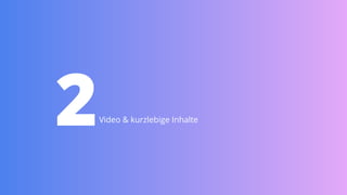 2Video & kurzlebige Inhalte
 