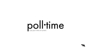 Cast your vote on-screen.
 