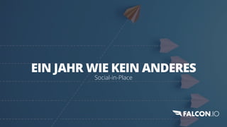EIN JAHR WIE KEIN ANDERES


Social-in-Place
 