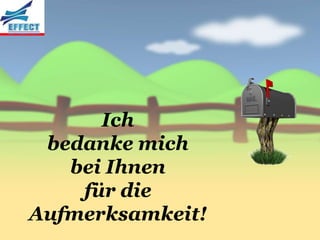 Ich
 bedanke mich
   bei Ihnen
    für die
Aufmerksamkeit!
 