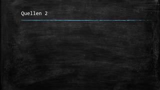 Quellen 2
 