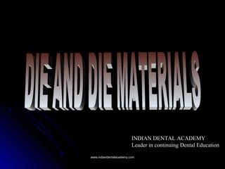 www.indiandentalacademy.comwww.indiandentalacademy.com
INDIAN DENTAL ACADEMY
Leader in continuing Dental Education
 