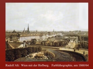 Rudolf Alt: Wien mit der Hofburg. Farblithographie, um 1860/64	

 