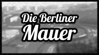 Die Berliner Mauer