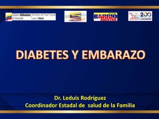 Dr. Leduis Rodríguez
Coordinador Estadal de salud de la Familia
 