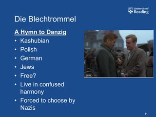 Die Blechtrommel
A Hymn to Danzig
• Kashubian
• Polish
• German
• Jews
• Free?
• Live in confused
  harmony
• Forced to choose by
  Nazis
                        11
 