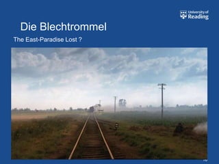 Die Blechtrommel
The East-Paradise Lost ?




                           16
 