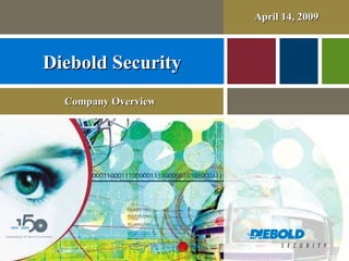 Diebold Security Company Overview April 14, 2009 