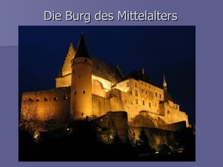 Die Burg des Mittelalters  