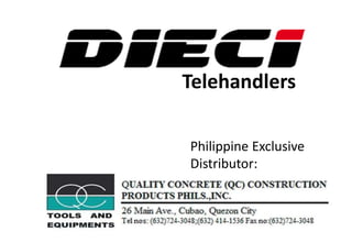 Telehandlers
Philippine Exclusive
Distributor:
 