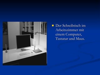 Der Schreibtisch im Arbeitszimmer mit einem Computer, Tastatur und Maus.