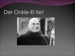 Der Onkle-El tiet