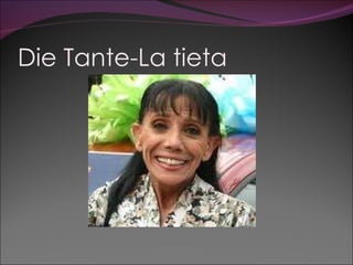 Die Tante-La tieta