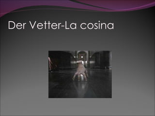 Der Vetter-La cosina