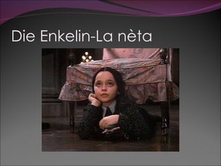 Die Enkelin-La nèta