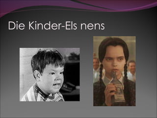 Die Kinder-Els nens