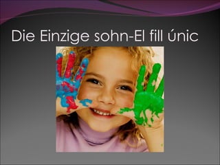 Die Einzige sohn-El fill únic