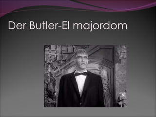 Der Butler-El majordom