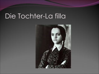 Die Tochter-La filla 