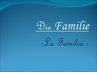 :La Familia : 