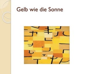 Gelb wie die Sonne
 