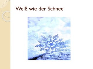Weiß wie der Schnee
 