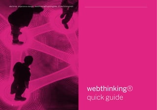 S
webthinking®
quick guide
1
die firma . experience design . webthinking® quick guide . © die firma gmbh
 