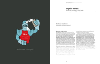 Ein Diener vieler Herren
Besitzen wir noch den Überblick?
29
Wachsende Kanäle und Tools
Der B2B Online-Monitor zeigte im vergangenen Jahr:
Online-Kommunikation besitzt inzwischen die Leitfunkti-
on innerhalb des gesamten B2B-Kommunikationsmixes.
Dieser Trend setzt sich in der diesjährigen Umfrage
fort. Kein Wunder: Das Spektrum an Kanälen und
Maßnahmen wächst stetig, doch der Überblick über die
Online-Landschaft wird immer schwieriger. Im Schnitt
setzen B2B-Unternehmen aktuell zehn unterschiedliche
Maßnahmen ein, die jedoch nicht immer eine eindeutige
Verbindung zu den Geschäftszielen aufweisen. So steht
zum Beispiel die Steigerung von Bekanntheit und Auf-
merksamkeit im Fokus und nicht das Bemühen um inno-
vative, differenzierende und nutzenorientierte Ansätze.
Einsatz von Maßnahmen – „Klassiker“ an der Spitze
Insgesamt scheuen Unternehmen den Einsatz von Maß-
nahmen nicht, dennoch überwiegt der Eindruck einer
Streuung nach dem Gießkannenprinzip. Dabei konzent-
rieren sie sich überwiegend noch auf klassische Instru-
mente wie Newsletter (eingesetzt von 74 Prozent) und
Suchmaschinenmarketing (eingesetzt von 71 Prozent),
dicht gefolgt von den Social-Media-Kanälen Facebook,
Business-Communitys und Video-Plattformen. Diese
drei Social-Media-Plattformen werden jeweils von mehr
Digitale Kanäle:
Einsatz, Erfolg und Ziele
B2B Online-Monitor 2014 / Stellenwert der Online-Kommunikation
als 60 Prozent der Teilnehmer in den Mix einbezogen
und haben sich damit weiter etabliert.
	 Andere „neue“ Maßnahmen wie beispielsweise
Twitter bleiben im deutschsprachigen Raum im Hinter-
grund. Möglicherweise können die Unternehmen noch
nicht genau einschätzen, welche Kontaktpunkte zum
Kunden förderlich wären. Ausnahme bildet die mobile
Kommunikation, die von immerhin 51 Prozent der Be-
fragten eingesetzt und schon von 25 Prozent als erfolg-
reich eingestuft wird. Bemerkenswert ist auch, dass die
Akzeptanz der Plattform Google+ und der Einsatz von
Employer Branding jeweils um etwa 25 Prozent angestie-
gen sind. Bei der näheren Betrachtung der Ergebnisse
stellt sich allerdings die Frage, ob die Unternehmen
mit der zunehmenden Komplexität im Maßnahmenmix
zurechtkommen und hierfür schon geeignete Strategien
entwickelt haben. Denn dies wäre Voraussetzung für
eine zielgerichtete Auswahl und einen effizienten Einsatz
der Kanäle und Aktivitäten.
Macht Social Media orientierungslos?
52%
haben Probleme,
den Erfolg der
Investition (ROI)
nachzuvollziehen.
 