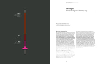 53
Warum eine Digitalstrategie?
Die digitale Transformation durchläuft ein Unternehmen
wellenförmig: In der ersten Welle möchte das Unterneh-
men sich selbst und seine Produkte präsentieren und
am Markt positionieren. Das entspricht dem Ansatz
einer „digitalen Niederlassung“. In der zweiten Welle
werden geschäftsfördernde Prozesse digital abgebildet
und in die Unternehmensabläufe integriert. Als Beispiel
hierfür können E-Shops und Konfiguratoren gelten.
In der dritten Welle rücken die Kunden endlich in den
Mittelpunkt. Angefangen bei der Personalisierung der
Online-Angebote bis zur Einbindung von Social Media
verwandelt sich das Unternehmen nun langsam in ein
digitales Ökosystem, das Beziehungen zwischen allen
Beteiligten etabliert und fördert. Rückblickend sprechen
die Studienergebnisse der letzten vier Jahre dafür, dass
B2B-Unternehmen beim Einsatz ihrer Maßnahmen nur
in seltenen Fällen über die zweite Welle hinauskommen.
Erwünschte Mangelware, aber in Arbeit
Die große Mehrheit mit 89 Prozent der Teilnehmer
wünscht sich eine neue Digitalstrategie im Unterneh-
men. Das verwundert kaum: Nur 31 Prozent geben bis-
lang an, eine durchgängige Strategie definiert zu haben,
mit der sie angestrebte Prozesse und Aktivitäten gezielt
umsetzen. Das deckt sich mit der wenig ausgerichteten
Maßnahmenstreuung (vgl. Kap I.1), die bereits auf
fehlende strategische Vernetzung hinweist.
Strategie:
Entwicklung und Umsetzung
B2B Online-Monitor 2014 / Digitale Transformation
Die Selektion von Kanälen scheint im Vorfeld auszu-
bleiben, wodurch Zielgruppen letztlich nicht passgenau
adressiert werden können. Allerdings arbeiten derzeit
52 Prozent der Unternehmen an einer Strategie oder
werden in diesem Jahr noch eine solche entwickeln –
damit scheint das Thema immerhin „top of mind“ bei
Entscheidern. Ein wesentlicher Aspekt der digitalen
Transformation betrifft auch die Unternehmenskultur
und die Einbindung der Mitarbeiter in den Wandel. Dies
sollte in einer ganzheitlichen Strategie nicht vernachläs-
sigt werden. Von daher geht es nicht nur darum, ob eine
Strategie entwickelt wird, sondern auch wie. Haben die
Unternehmen geeignete Methoden und Kenntnisse und
berücksichtigen sie alle notwendigen Wirkungszusam-
menhänge? Oder sind die Beratungsmodelle gar veraltet
und passen nicht mehr zu digitalem Fortschritt und
vernetztem Denken?
89%
wollen die digitale
Herausforderung
annehmen
31%
haben eine
Digitale Strategie
Nur 16%
wollen zum Digital
Leader aufsteigen
Wege in die Schatzkammer
Sind wir strategisch vorbereitet?
 
