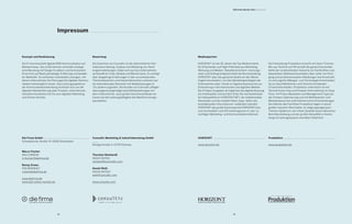 B2B Online-Monitor 2014 / Impressum
Impressum
Konzept und Realisierung
Die Firma entwickelt digitale B2B-Kommunikation auf
Markenniveau. Das Unternehmen verbindet strategi-
sche Beratung mit Design-Exzellenz und technischem
Know-how auf Basis jahrelanger Erfahrung und bewähr-
ter Methodik. So entstehen individuelle Lösungen, mit
denen Unternehmen die Führungsrolle digitaler Kommu-
nikation bestmöglich nutzen. Das Leistungsspektrum
der Kommunikationsberatung erstreckt sich von der
digitalen Markenführung über Produkt- und Unterneh-
menskommunikation bis hin zum digitalen Marketing
und Online-Vertrieb.
Die Firma GmbH
Schwalbacher Straße 74, 65183 Wiesbaden
Marco Fischer
0611 2385014
m.fischer@diefirma.de
Ronny Drews 
030 89658427
r.drews@diefirma.de
www.diefirma.de
www.b2b-online-monitor.de
Bewertung
Die Expertise von Consultic ist die zielorientierte Infor-
mationsermittlung, Analyse und Ableitung von Hand-
lungsempfehlungen. Dabei vertraut das Unternehmen
auf bewährte Tools, Module und Benchmarks. Es verfügt
über langjährige Erfahrungen in den verschiedensten
Themenbereichen und Industriebranchen und kann auf
ein internationales Netzwerk mit Niederlassungen in
15 Ländern zugreifen. Die Kunden von Consultic pflegen
überwiegend langfristige Geschäftsbeziehungen mit
dem Unternehmen, auch große Industrieverbände ver-
trauen auf die Leistungsfähigkeit des Markforschungs-
spezialisten.
Consultic Marketing & Industrieberatung GmbH
Röntgenstraße 4, 63755 Alzenau
Thorsten Reinhardt
06023 947531
reinhardt@consultic.com
Daniel Weih
06023 947520
weih@consultic.com
www.consultic.com
A Member of the Psyma Group AG
72 73
Die Fachzeitung Produktion erreicht mit ihrem Themen-
Mix aus Technik und Wirtschaft die ganze Entscheider-
Kette der verarbeitenden Industrie von Fachkräften und
Spezialisten (Markenentscheider) über Leiter von Ferti-
gung und produktionsnahen Abteilungen wie Konstrukti-
on und Logistik (Mengen- und Technologie-Entscheider)
bis zu Geschäftsführern und Technik-Vorständen
(Finanzentscheider). Produktion unterstützt sie mit
Technik-Know-How und Produkt-Informationen im Shop
Floor, mit Praxis-Beispielen und Management-Tipps bei
der Prozess-Optimierung und mit Wettbewerbs- und
Marktanalysen bei unternehmerischen Entscheidungen.
Die Stärken des Fachtitels Produktion liegen in seiner
großen Industrie-Reichweite, im zielgruppengenauen
Themen-Spektrum, der hohen Qualität seiner faktischen
Berichterstattung und der großen Aktualität in Verbin-
dung mit zeitungstypisch schnellem Überblick.
Produktion
www.produktion.de
Medienpartner
HORIZONT ist seit 30 Jahren die Top-Medienmarke
für Entscheider und High Potentials aus Marketing,
Werbung und Medien. Debattenorientiert, meinungs-
stark und hintergründig berichtet die Wochenzeitung
HORIZONT über das gesamte Spektrum der Marke-
tingkommunikation: von den Marketingstrategien der
Unternehmen über Trends im Agenturbusiness bis zur
Entwicklung in den klassischen und digitalen Medien.
Die E-Paper-Ausgaben ermöglichen die digitale Nutzung
am Arbeitsplatz und auf dem iPad. Die reichweitenstar-
ke Onlineplattform HORIZONT.NET, die redaktionellen
Newsletter und die mobilen News-Apps liefern die
brandaktuellen Informationen. Außerdem betreibt
HORIZONT das große Karriereportal HORIZONTJobs
und veranstaltet rund 20 Fachkongresse im Jahr zu
wichtigen Marketing- und Kommunikationsthemen.
HORIZONT
www.horizont.net
 