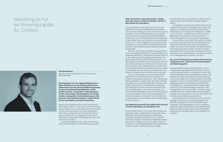 8 9
B2B Online-Monitor 2014 / Interviews
Sascha Stoltenow
Ressortleiter Industry & Business bei SCRIPT Communications,
www.script-com.de
Kommunikation ist in der digitalen Medienwelt zu
einem Wettbewerb um die Aufmerksamkeit eines
wählerischen und sehr aktiven Publikums geworden,
bei dem die herkömmlichen Methoden an Wirk-
samkeit verlieren. Je populärer soziale Netzwerke
werden und je präziser Suchmaschinen wie Google
arbeiten, umso größer wird die Bedeutung von inte-
ressanten und relevanten Inhalten. Content Marke-
ting ist eine Reaktion auf diese Entwicklung.
Wenn wir den aktuellen Hype um das Thema kritisch
hinterfragen, stellen wir fest, dass die Grundstimmung
derzeit vielfach noch ist: „Mit klassischer Werbung oder
Fachpressearbeit erreichen wir unsere Zielgruppen
nicht mehr, wir brauchen mehr Content auf unseren
eigenen Plattformen.“ Das Ergebnis ist eine Flut von
Newslettern, Fachartikeln, Whitepapern oder auch Akti-
vitäten im Social Web.
	 Das dahinterliegende Credo: Jedes Unternehmen
muss zu einem Publisher, einem Medienhaus werden.
Marketing ist nur
ein Anwendungsfall
für Content.
Viele Unternehmen wären gut beraten, weniger,
dafür aber bessere Inhalte anzubieten, und das in
allen Phasen der Interaktion.
Ich bin da skeptisch. Sehr vieles, was in den für den
B2B-Bereich relevanten Fachzeitschriften publiziert
wird, ist schon seit längerer Zeit zu 100 Prozent von den
Absendern, also den Unternehmen und ihren Dienst-
leistern bestimmt. Eine kritische fachliche Redaktion
findet kaum statt. Und Marketing Automation bedeutet
in vielen Fällen, dass man, nachdem man seine Kontakt-
daten in ein Formular eingegeben hat, statt interessan-
ter Inhalte nur austauschbares Marketingmaterial und
obendrein unpersönliche Massenmails oder Vertriebs-
anrufe erhält.
	 Was also, wenn die abnehmende Nutzung der Fach-
medien, die fehlende Interaktion in sozialen Medien und
die geringen Response- und Conversion-Raten nicht nur
an den veränderten Nutzungsgewohnheiten des Pub-
likums liegen? Sondern daran, dass das Publikum von
den angebotenen Inhalten und der Ansprache durch die
Unternehmen einfach nur noch genervt ist? Dann kann
die Lösung nicht sein, zukünftig mehr vom Selben auch
noch auf eigenen Plattformen anzubieten und es zudem
via Newsletter direkt an Kunden und Interessenten zu
schicken. Wie aber könnte eine Alternative aussehen?
	 Ein erster Schritt wäre, dass Unternehmen Quali
tätskriterien für ihre gesamte Kommunikation ent-
wickeln und konsequent anwenden. Viele Unternehmen
wären gut beraten, weniger, dafür aber bessere Inhalte
anzubieten und das in allen Phasen der Interaktion mit
Kunden, Interessenten und potentiellen Kandidaten.
Das bedeutet auch, dass in Zukunft sowohl die einzel-
nen Fachabteilungen in der Unternehmung als auch
unterschiedliche Disziplinen enger und früher als bisher
zusammenarbeiten müssen, um überzeugende und
wirksame Angebote zu entwickeln. Und schließlich gilt
es anzuerkennen, dass Marketing nur ein Anwendungs-
fall für Content ist.
	
Die Digitalisierung bricht die traditionellen Grenzen
zwischen Abteilungen und Disziplinen auf.
Gerade im B2B-Sektor sind beinahe alle Produkte und
Dienstleistungen in digitale Inhalte eingebettet. Ohne
Stücklisten, Maschinenhandbücher, Bedienungs-
anleitungen und Dokumentationen, die in mehreren
Sprachen vorliegen und kontinuierlich gepflegt werden,
sind moderne Anlagen quasi nicht nutzbar. Und auch
bei Service- und Trainingsangeboten wird die attraktive
Aufbereitung der Inhalte zunehmend wichtiger.
Das bedeutet, dass wir zukünftig nicht mehr zwischen
redaktionellen und funktionalen Inhalten trennen
können.
	 Die Digitalisierung bricht die traditionellen Grenzen
zwischen Abteilungen und Disziplinen auf. Inhalte, die
bislang nur in abgeschlossenen Expertensystemen –
beispielsweise in der technischen Redaktion, im CRM
oder im Service – verfügbar waren, können auch im
Marketing, im Vertrieb, im E-Commerce oder im
Wissensmanagement eine wesentliche Rolle spielen.
	 Aber wie lassen sich Inhalte so entwickeln, verteilen
und steuern, dass sie auch über das Marketing hinaus
optimal auf Geschäfts- oder Organisationsziele ein-
zahlen? Wie können Unternehmen und Organisationen
die Inhalte, die sie bereits haben, effizient einsetzen?
Und welches Wissen und welche Fertigkeiten brauchen
Mitarbeiterinnen und Mitarbeiter in der Kommunikation,
um Content-getriebene Projekte zu steuern?
Das, was die Führung der gesamten Unternehmung
erfolgreich macht, sollte auch für Kommunikation
und Marketing gelten.
Erfolgreiche B2B-Unternehmen verbinden in ihrem
Kerngeschäft in der Regel klare Strukturen, Prozesse
und Verantwortlichkeiten mit kreativem Freiraum, den
sie ihren Mitarbeiterinnen und Mitarbeitern geben. Das,
was die Führung der gesamten Unternehmung erfolg-
reich macht, sollte auch für Kommunikation und Marke-
ting gelten. Genauso wie Unternehmen sich insgesamt
beispielsweise durch eine Strategie und Werte eine
Grundlage für ihr unternehmerisches Handeln geben,
können sie eine Content Strategie entwickeln, in der
sie abgestimmt auf ihre Geschäfts- und Kommunikati-
onsziele definieren, welche Inhalte sie wie entwickeln,
einsetzen und nutzen wollen – und vor allem regeln, wer
im Unternehmen dafür verantwortlich ist.
	 Entscheidend für den Erfolg einer solchen Content
Strategie ist daher auch, dass die Beteiligten in der
Unternehmung bereit sind, über die traditionellen
Abteilungs- und Disziplingrenzen hinaus zusammen-
zuarbeiten. Diese Einbindung in einen übergreifenden
Rahmen bietet die Chance, das Thema Content Mar-
keting über den aktuellen Hype hinaus strategisch zu
verankern.
 