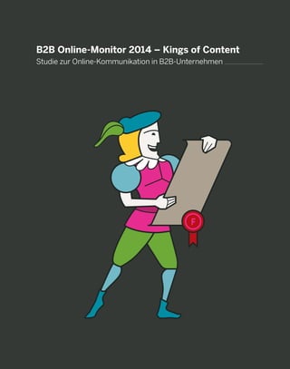 1
B2B Online-Monitor 2014 – Kings of Content
Studie zur Online-Kommunikation in B2B-Unternehmen
 