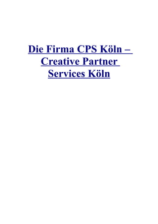 Die Firma CPS Köln –
  Creative Partner
    Services Köln
 