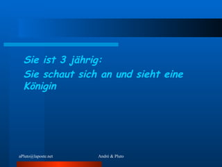 Sie ist 3 jährig: Sie schaut sich an und sieht eine Königin 