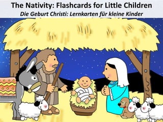 The Nativity: Flashcards for Little Children
Die Geburt Christi: Lernkarten für kleine Kinder
 