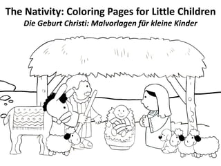 The Nativity: Coloring Pages for Little Children
Die Geburt Christi: Malvorlagen für kleine Kinder
 
