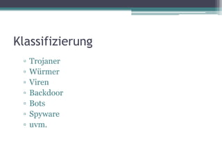 KlassifizierungTrojanerWürmerVirenBackdoorBotsSpyware uvm.
