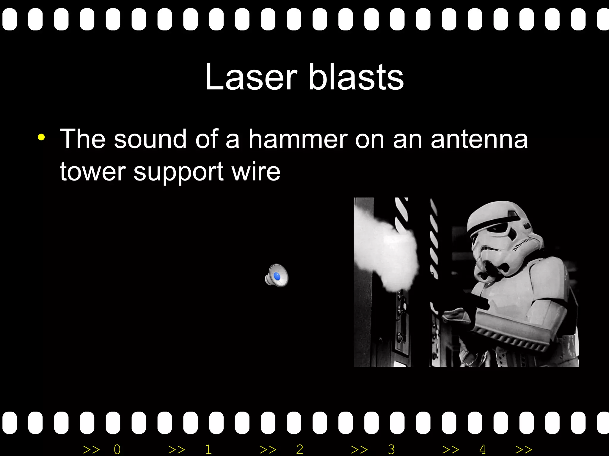 Laser blasts The sound of a hammer on an antenna tower support wire 