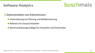  Dokumentation von Erkenntnissen
◼ Unterstützung von Planung und Refaktorisierung
◼ Referenz für (neue) Entwickler
◼ Kommunikationsgrundlage für Entwickler und Entscheider
 