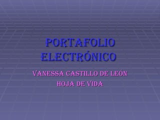 Portafolio Electrónico   Vanessa Castillo De León Hoja de Vida 