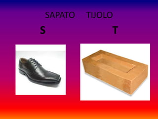 SAPATO TIJOLO
S T
 