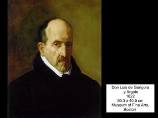 Don Luis de Gongora y Argote 1622 50.3 x 40.5 cm Museum of Fine Arts, Boston  