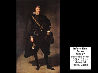 Infante Don Carlos 1626-27 óleo sobre lienzo 209 x 125 cm Museo del Prado, Madrid 