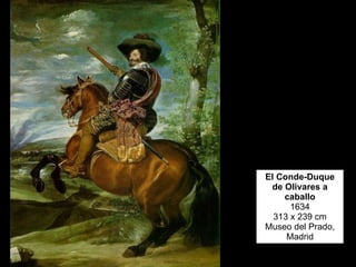 El Conde-Duque de Olivares a caballo 1634 313 x 239 cm Museo del Prado, Madrid 