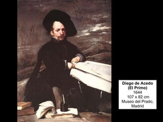 Diego de Acedo (El Primo) 1644  107 x 82 cm Museo del Prado, Madrid 
