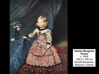 Infanta Margarita Teresa c. 1654 128,5 x 100 cm Kunsthistorisches Museum, Vienna 