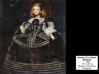 Retrato de la  Infanta Margarita c. 1660  121 x 107 cm Museum of Fine Arts, Budapest 