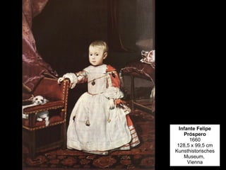 Infante Felipe Próspero 1660 128,5 x 99,5 cm Kunsthistorisches Museum,  Vienna 