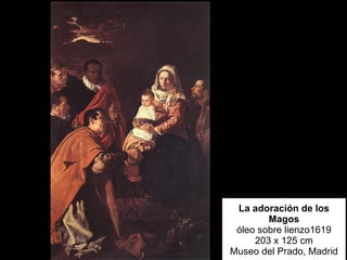 La adoración de los Magos óleo sobre lienzo1619 203 x 125 cm Museo del Prado, Madrid 