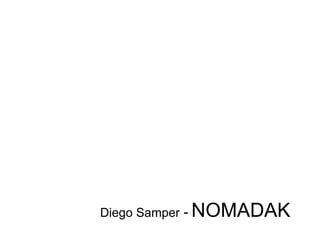 Diego Samper  -   NOMADAK 